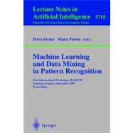 Machine Learning and Data Mining in Pattern Recognition: First International Workshop, Mldm'99, Leipzig, Germany, September 16-18, 1999, Proceedings
