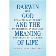 Darwin, God and the Meaning of Life
