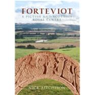 Forteviot A Pictish and Scottish Royal Centre