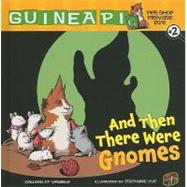 And Then There Were Gnomes