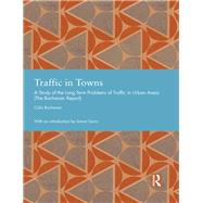 Traffic in Towns: A Study of the Long Term Problems of Traffic in Urban Areas