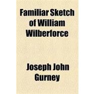 Familiar Sketch of William Wilberforce