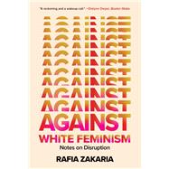 Against White Feminism Notes on Disruption