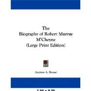 The Biography of Robert Murray M'Cheyne