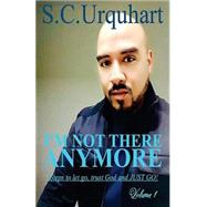 I'm Not There Anymore