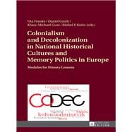 Colonialism and Decolonization in National Historical Cultures and Memory Politics in Europe