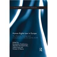 Human Rights Law in Europe: The influence, overlaps and contradictions of the EU and the ECHR