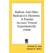 Radium and Other Radioactive Elements : A Popular Account Treated Experimentally (1904)
