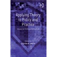 Applying Theory to Policy and Practice: Issues for Critical Reflection