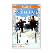 Winter Trails™ Wisconsin; The Best Cross-Country Ski and Snowshoe Trails