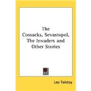 The Cossacks, Sevastopol, the Invaders and Other Stories
