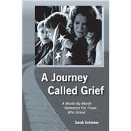 A Journey Called Grief A Month-by-Month Reference For Those Who Grieve