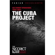 The Cuba Project: CIA Covert Operations 1959-62