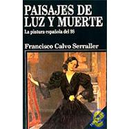 Paisajes de Luz y Muerte : La Pintura Española Del 98