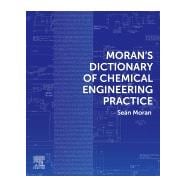 Moran's Dictionary of Chemical Engineering Practice