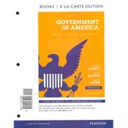 Government in America People, Politics, and Policy, 2012 Election Edition, Books a la Carte Edition
