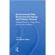 Environmental Risk, Environmental Values, and Political Choices