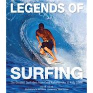 Legends of Surfing The Greatest Surfriders from Duke Kahanamoku to Kelly Slater