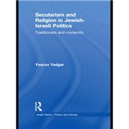 Secularism and Religion in Jewish-Israeli Politics: Traditionists and Modernity
