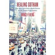 Healing Gotham: New York City   s Public Health Policies for the Twenty-First Century