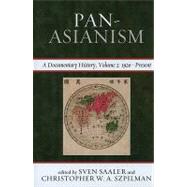 Pan-Asianism A Documentary History, 1920–Present