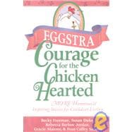 Eggstra Courage for the Chicken Hearted: More Heartfelt Stories to Encourage Confident Living