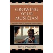 Growing Your Musician A Practical Guide for Band and Orchestra Parents
