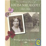 The Girlhood Diary of Louisa May Alcott, 1843-1846
