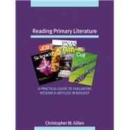 Reading Primary Literature A Practical Guide to Evaluating Research Articles in Biology