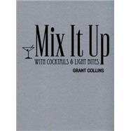 Mix It Up - with Cocktails & Light Bites