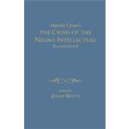 The Harold Cruse's the Crisis of the Negro Intellectual Reconsidered: A Retrospective