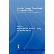 Russian Energy Power and Foreign Relations: Implications for Conflict and Cooperation