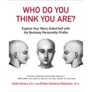 Who Do You Think You Are? : Explore Your Many-Sided Self with the Berkeley Personality Profile