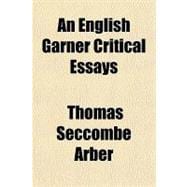 An English Garner Critical Essays & Literary Fragments