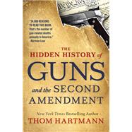 The Hidden History of Guns and the Second Amendment