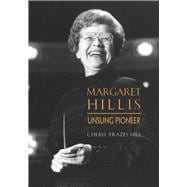 Margaret Hillis Unsung Pioneer