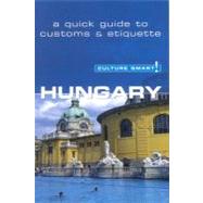 Hungary - Culture Smart!: The Essential Guide to Customs & Culture