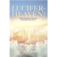 Lucifer in Heaven? A Tale of Redemption, Justice, and the Boundless Mercy of God