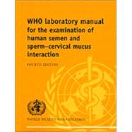 Who Laboratory Manual for the Examination of Human Semen and Sperm-Cervical Mucus Interaction