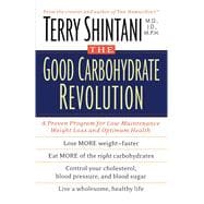 The Good Carbohydrate Revolution A Proven Program for Low-Maintenance Weight Loss and Optimum Health