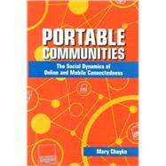 Portable Communities : The Social Dynamics of Online and Mobile Connectedness