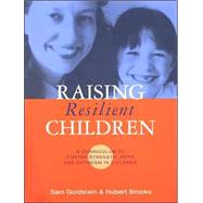 Raising Resilient Children : A Parenting Curriculum to Foster Strength, Hope, and Optimism in Children
