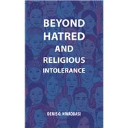 Beyond Hatred and Religious Intolerance