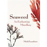 Seaweed, an Enchanting Miscellany