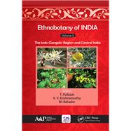 Ethnobotany of India, Volume 5: The Indo-Gangetic Region and Central India