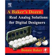 A Baker's Dozen: Real Analog Solutions for Digital Designers