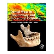 Dental Wear in Evolutionary and Biocultural Contexts