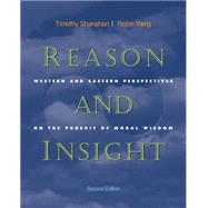 Reason and Insight Western and Eastern Perspectives on the Pursuit of Moral Wisdom