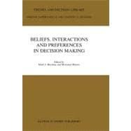 Beliefs, Interactions and Preferences in Decision Making