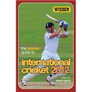 The Wisden Guide to International Cricket 2012